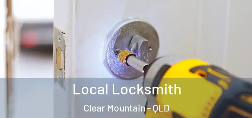 Local Locksmith Clear Mountain - QLD
