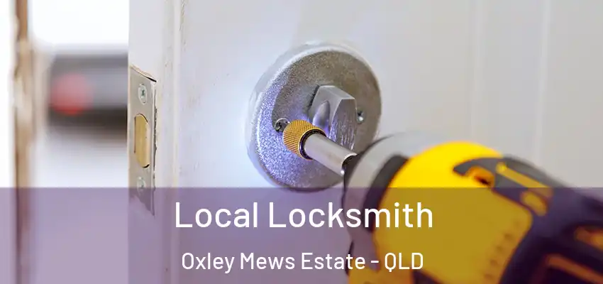  Local Locksmith Oxley Mews Estate - QLD