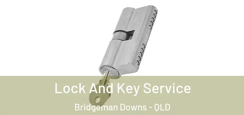 Lock And Key Service Bridgeman Downs - QLD