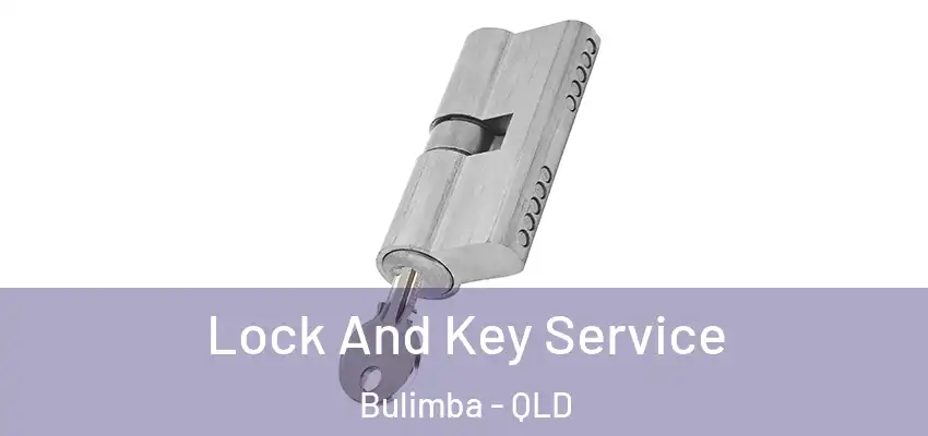 Lock And Key Service Bulimba - QLD