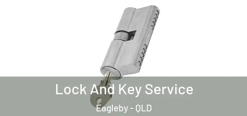 Lock And Key Service Eagleby - QLD