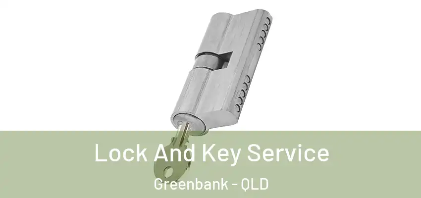 Lock And Key Service Greenbank - QLD