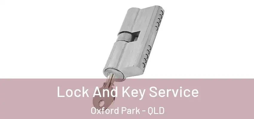  Lock And Key Service Oxford Park - QLD