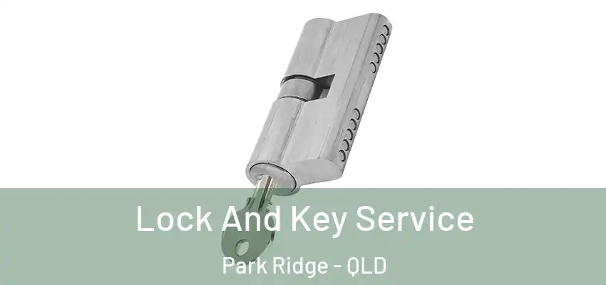  Lock And Key Service Park Ridge - QLD