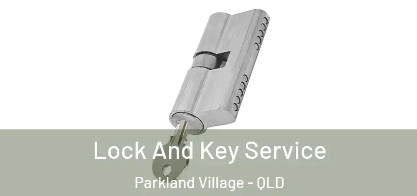 Lock And Key Service Parkland Village - QLD