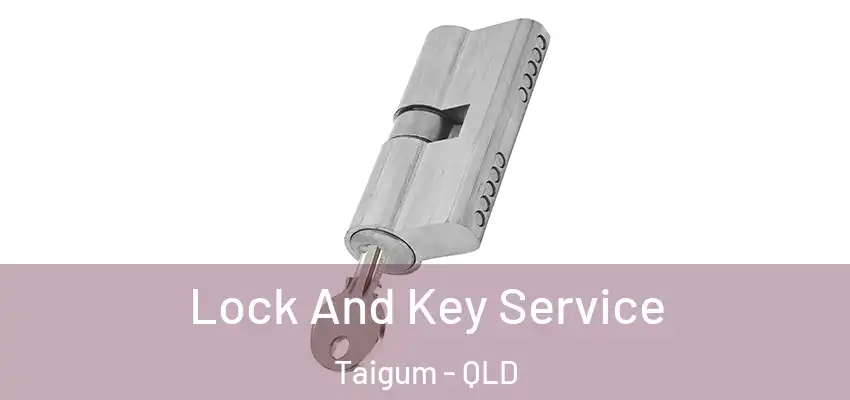  Lock And Key Service Taigum - QLD