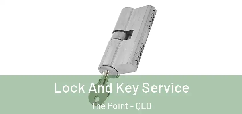  Lock And Key Service The Point - QLD