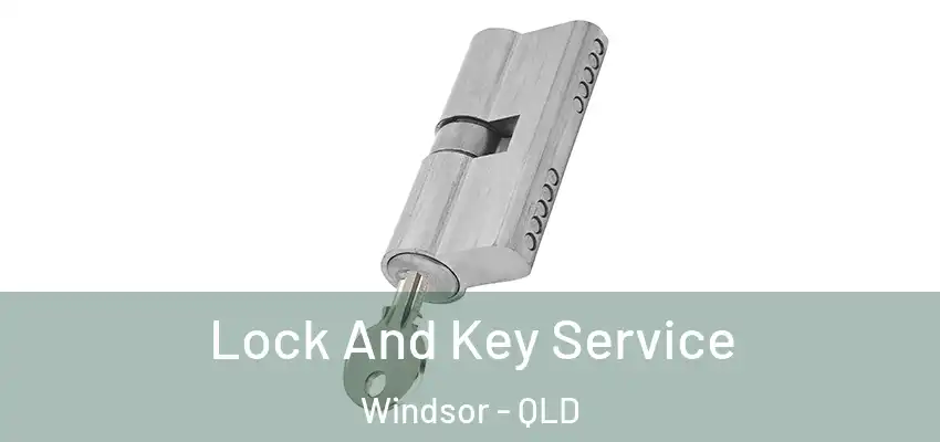  Lock And Key Service Windsor - QLD