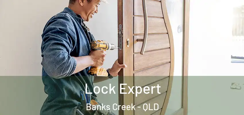  Lock Expert Banks Creek - QLD