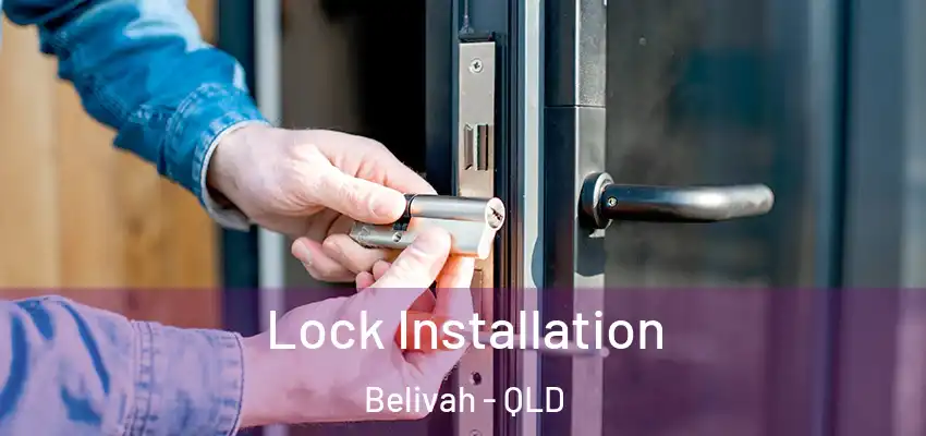  Lock Installation Belivah - QLD