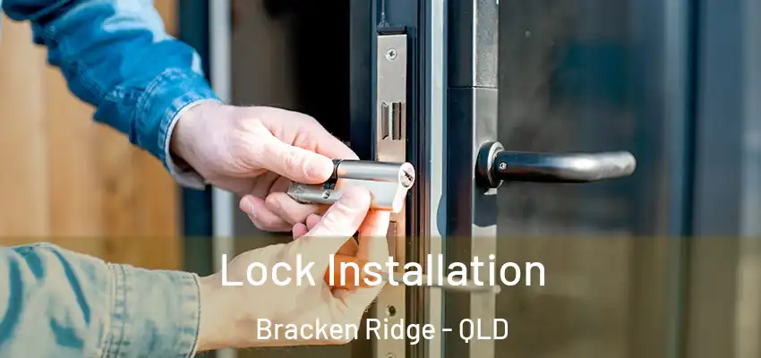  Lock Installation Bracken Ridge - QLD