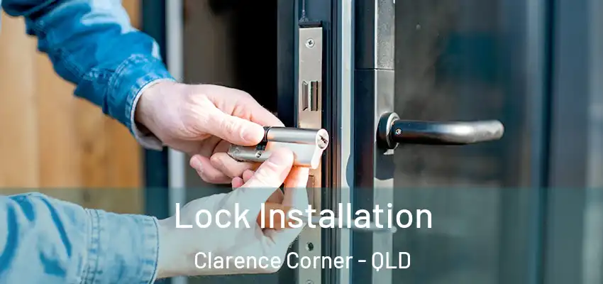 Lock Installation Clarence Corner - QLD