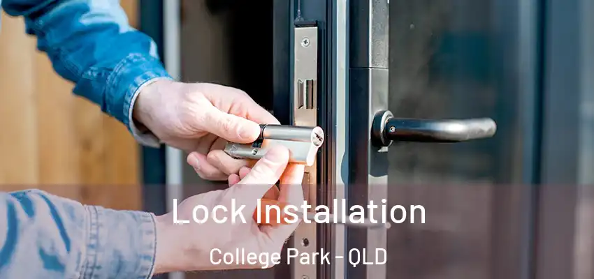 Lock Installation College Park - QLD