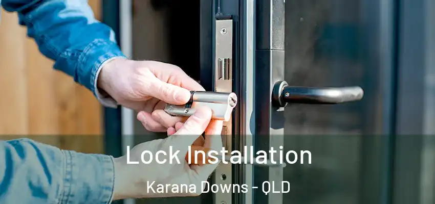 Lock Installation Karana Downs - QLD