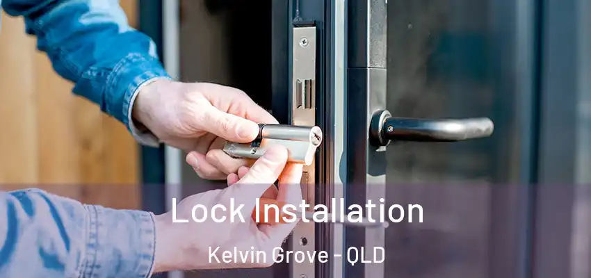 Lock Installation Kelvin Grove - QLD