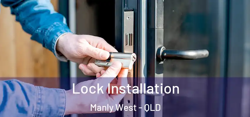 Lock Installation Manly West - QLD