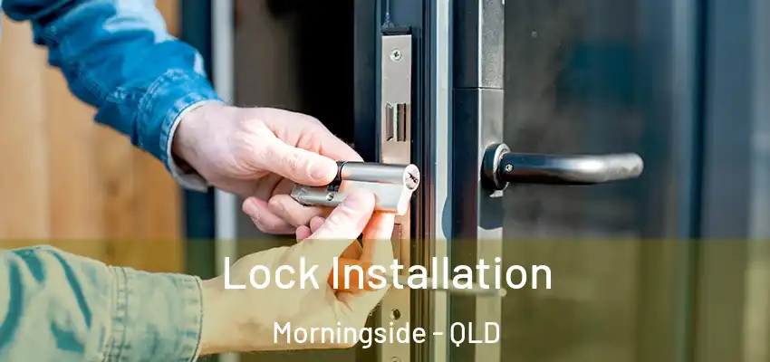  Lock Installation Morningside - QLD