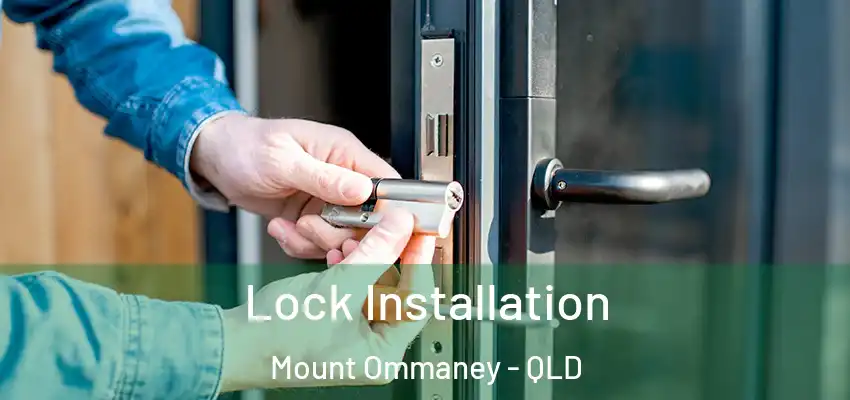  Lock Installation Mount Ommaney - QLD