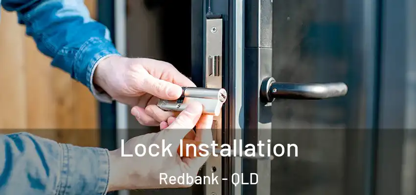  Lock Installation Redbank - QLD