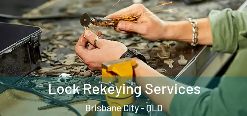 Lock Rekeying Services Brisbane City - QLD