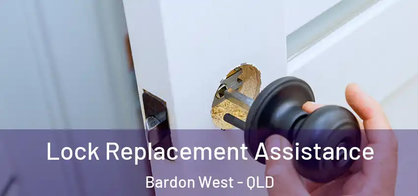 Lock Replacement Assistance Bardon West - QLD