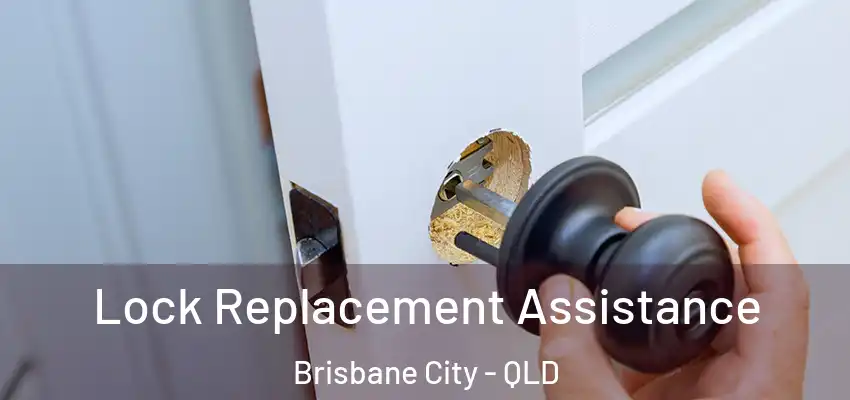 Lock Replacement Assistance Brisbane City - QLD