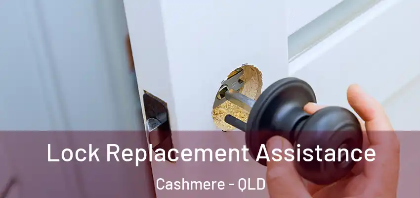 Lock Replacement Assistance Cashmere - QLD