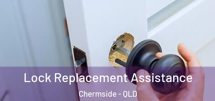 Lock Replacement Assistance Chermside - QLD