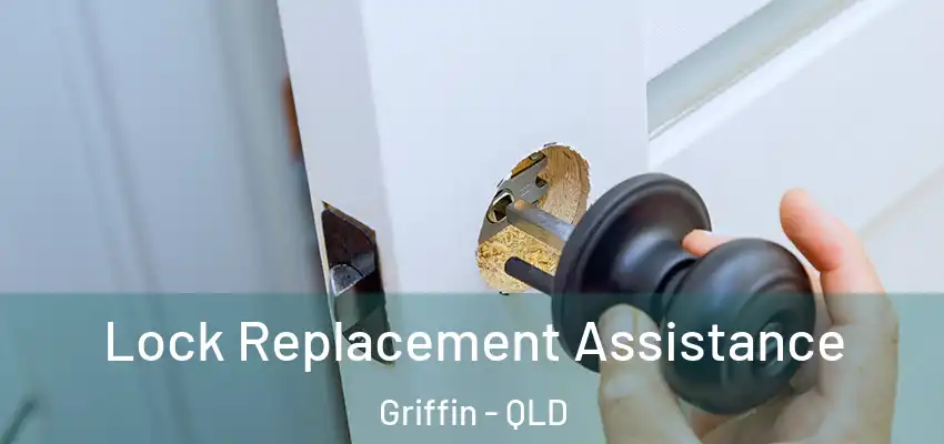  Lock Replacement Assistance Griffin - QLD