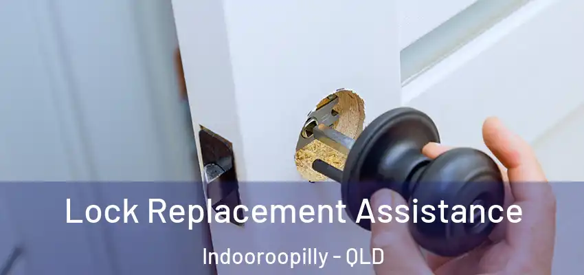 Lock Replacement Assistance Indooroopilly - QLD