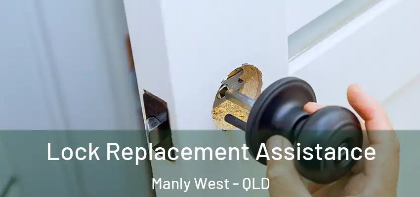 Lock Replacement Assistance Manly West - QLD
