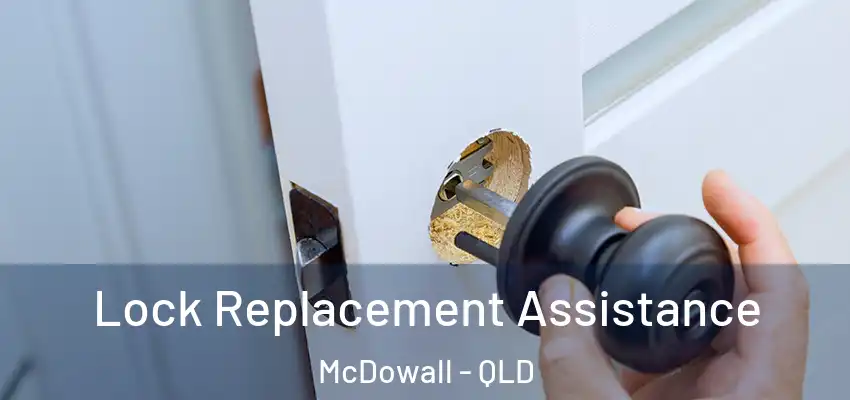  Lock Replacement Assistance McDowall - QLD