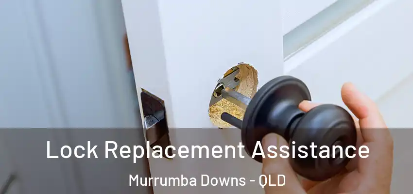  Lock Replacement Assistance Murrumba Downs - QLD