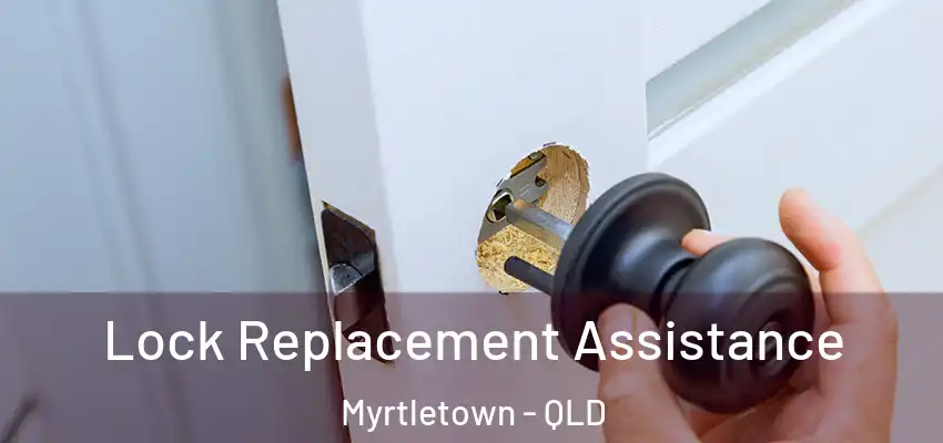  Lock Replacement Assistance Myrtletown - QLD