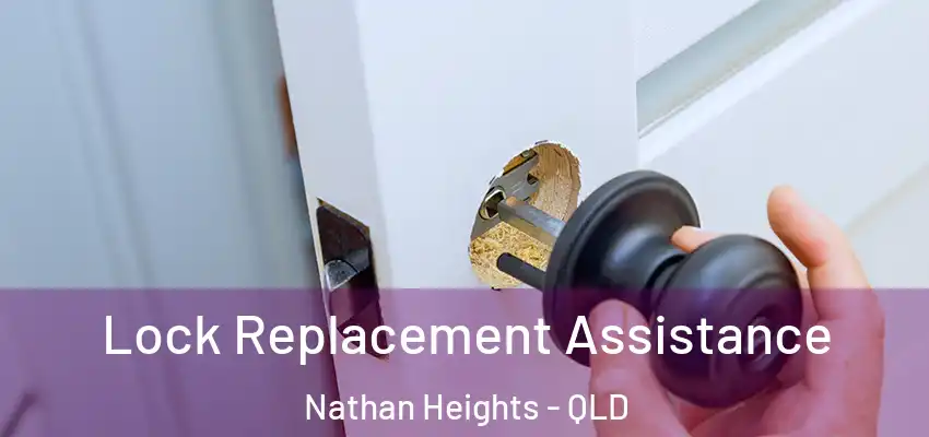  Lock Replacement Assistance Nathan Heights - QLD
