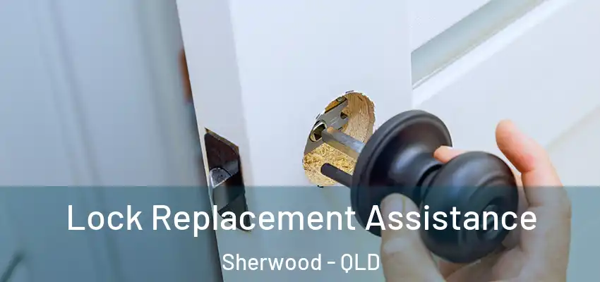  Lock Replacement Assistance Sherwood - QLD