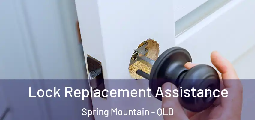  Lock Replacement Assistance Spring Mountain - QLD