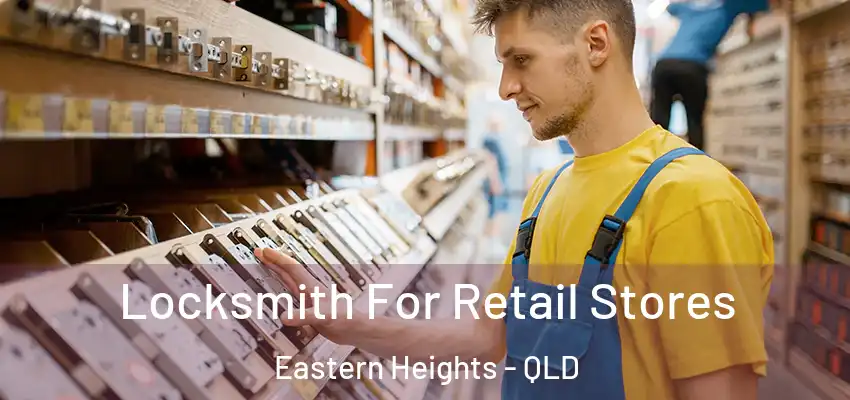 Locksmith For Retail Stores Eastern Heights - QLD