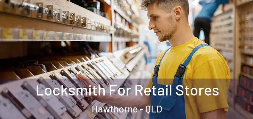 Locksmith For Retail Stores Hawthorne - QLD
