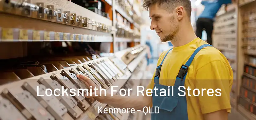 Locksmith For Retail Stores Kenmore - QLD