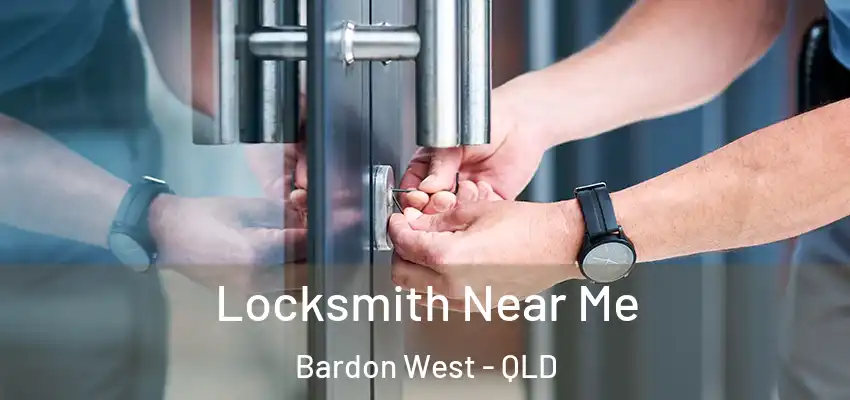 Locksmith Near Me Bardon West - QLD