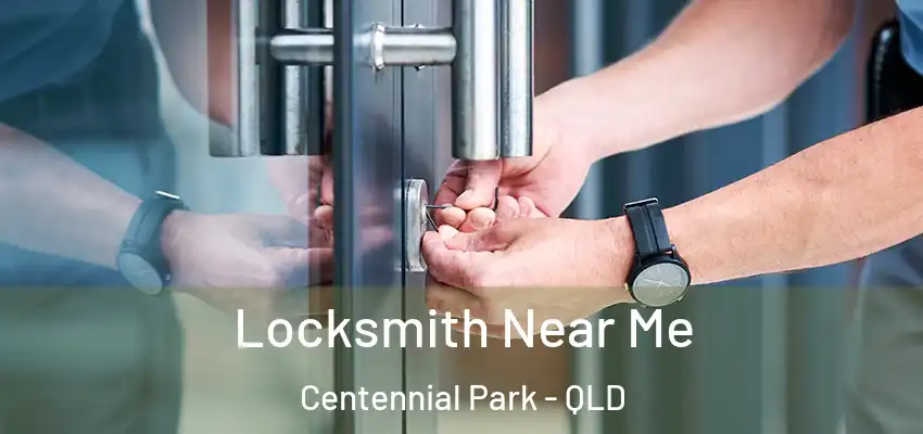 Locksmith Near Me Centennial Park - QLD