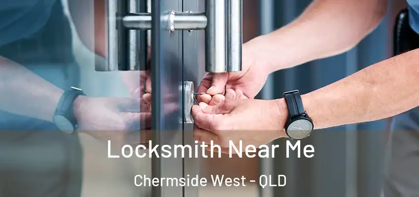 Locksmith Near Me Chermside West - QLD