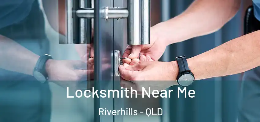  Locksmith Near Me Riverhills - QLD