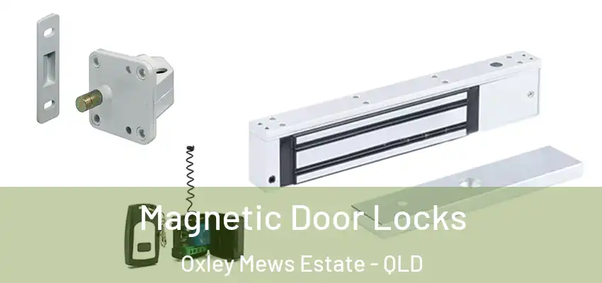 Magnetic Door Locks Oxley Mews Estate - QLD