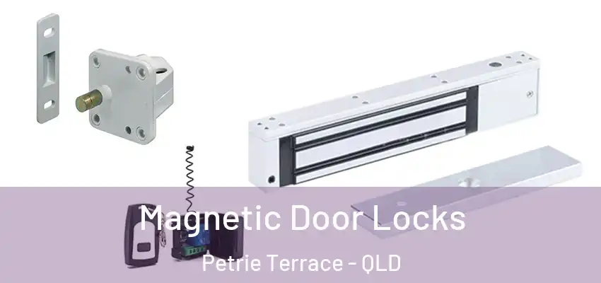 Magnetic Door Locks Petrie Terrace - QLD
