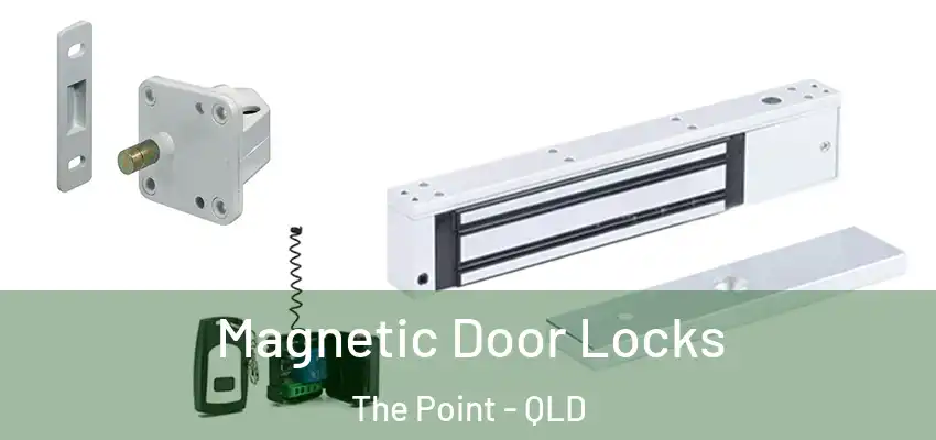 Magnetic Door Locks The Point - QLD
