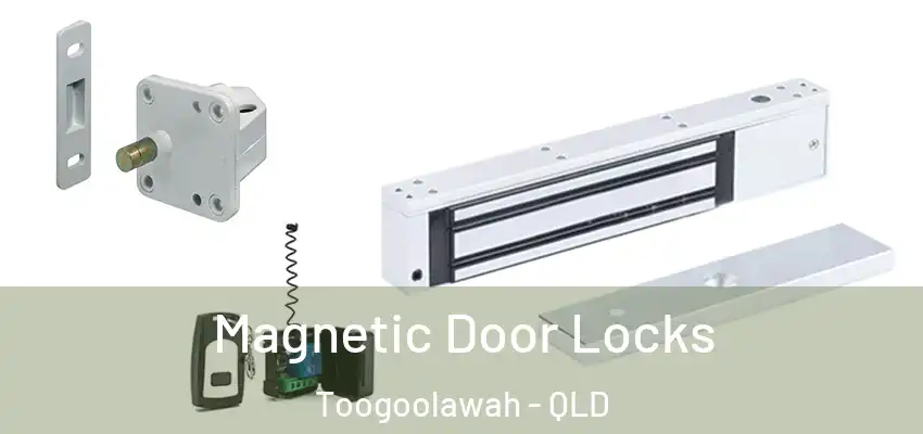 Magnetic Door Locks Toogoolawah - QLD