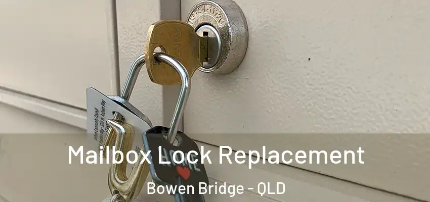 Mailbox Lock Replacement Bowen Bridge - QLD