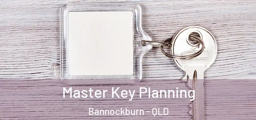Master Key Planning Bannockburn - QLD